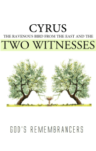 Cyrus the Ravenous Bird from the East and the Two Witnesses