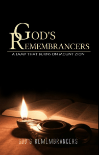 God's Remembrancers - A Lamp that Burns on Mount Zion